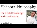 Vedanta Philosophy for B.Ed |Knowledge and Curriculum| By Anil Kashyap