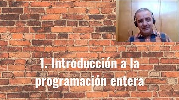 1. Introducción a la Programación Lineal Entera