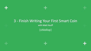 3 - Finish Writing Your First Smart Coin | Chialisp