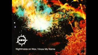 Nightmares On Wax  - Know My Name (Harmonic33 mix)