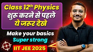 Class 12th JEE Physics: Make Your Basics Super Strong || Back To Basics 🔥