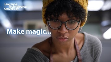 Learn to Make Magic that Moves the World at Lawrence Tech