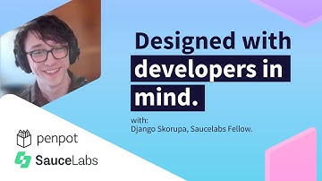 Penpot & Saucelabs OS Fellows | Pill 01: Designed with developers in mind