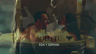Solo tu Eda &amp; Serkan LOVE IS IN THE AIR