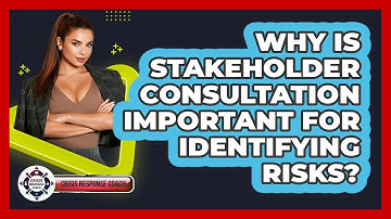 Why Is Stakeholder Consultation Important For Identifying Risks? - Crisis Response Coach