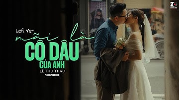 Mãi Là Cô Dâu Của Anh (Lofi Ver.) - Lê Thu Thảo ft. Meme Lofi | Em chẳng ước mơ giàu sang đâu