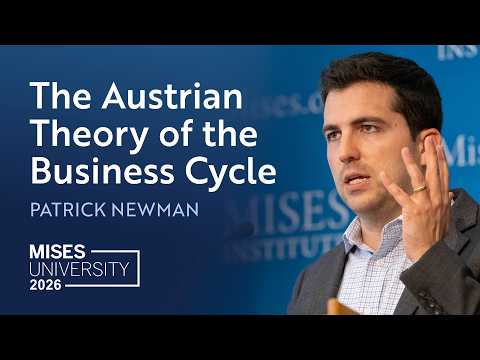 The Austrian Theory of the Business Cycle | Patrick Newman