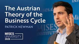 The Austrian Theory of the Business Cycle | Patrick Newman
