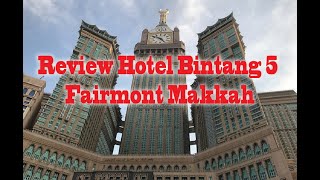 Review Hotel Bintang 5 Fairmont Makkah