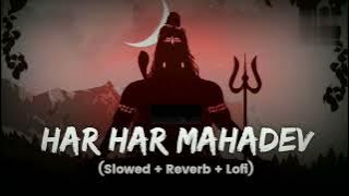 Har Har Mahadev Shambhu (Slowed & Reverb) | Sachet Tandon-Parampara Tandon | DJ Shadow Dubai