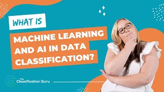 What is Machine Learning and AI in Data Classification