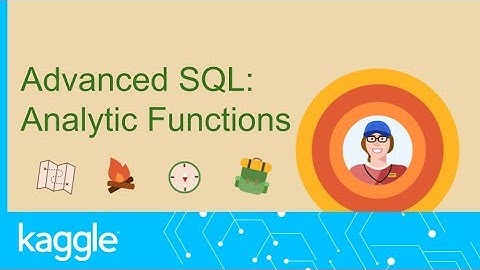 SQL Summer Camp: Analytic Functions | Kaggle