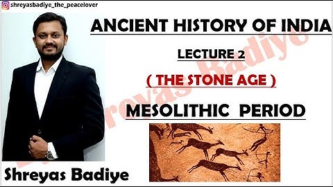 Mesolithic Age | The Stone Age | Ancient History of India