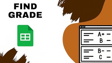 How to Find Grade in Google Sheets in a Simple Way