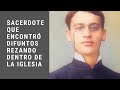 Sacerdote que encontró difuntos rezando dentro de la iglesia