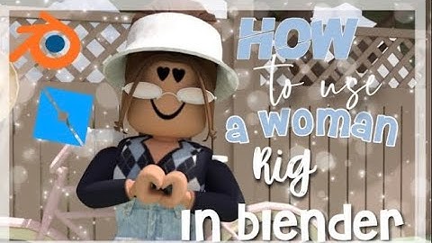 How To Use a Woman Rig in Blender 2.79 II Roblox GFX tutorial
