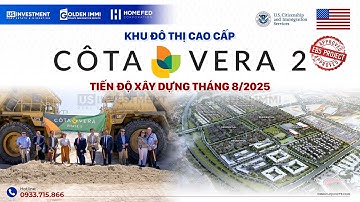 DỰ ÁN EB-5: KHU ĐÔ THỊ CAO CẤP COTA VERA 2 TỪ TẬP ĐOÀN HOMEFED - TIẾN ĐỘ T8/2025 | US INVESTMENT