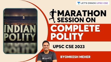 Complete Polity Marathon | UPSC CSE 2023 | Byomkesh Meher | Let