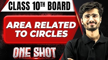 AREA RELATED TO CIRCLES in 1 Shot FULL CHAPTER COVERAGE (Concept+PYQs) || Class 10th Boards