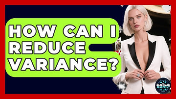 How Can I Reduce Variance? - The Blackjack Blueprint