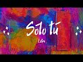 3. Solo tú - Un Corazón ft LEAD (Letra)