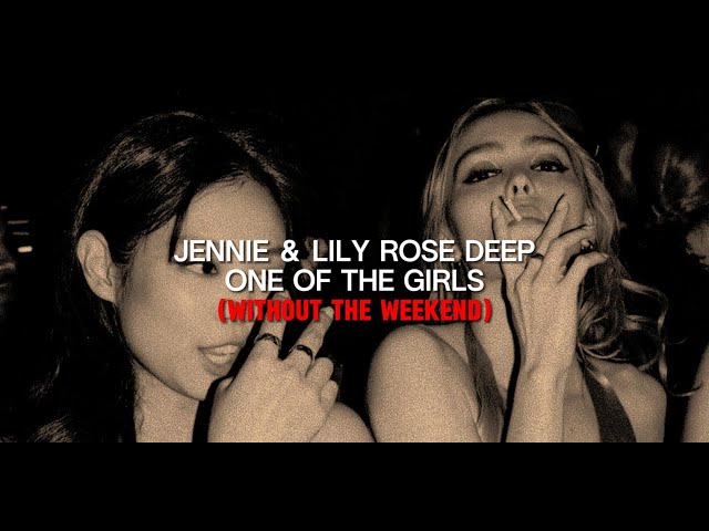 JENNIE & Lily Rose Depp - One Of The Girls (Without The Weekend) [Lyrics] class=