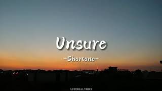 Shortone - Unsure Lyrics| asteria☾.