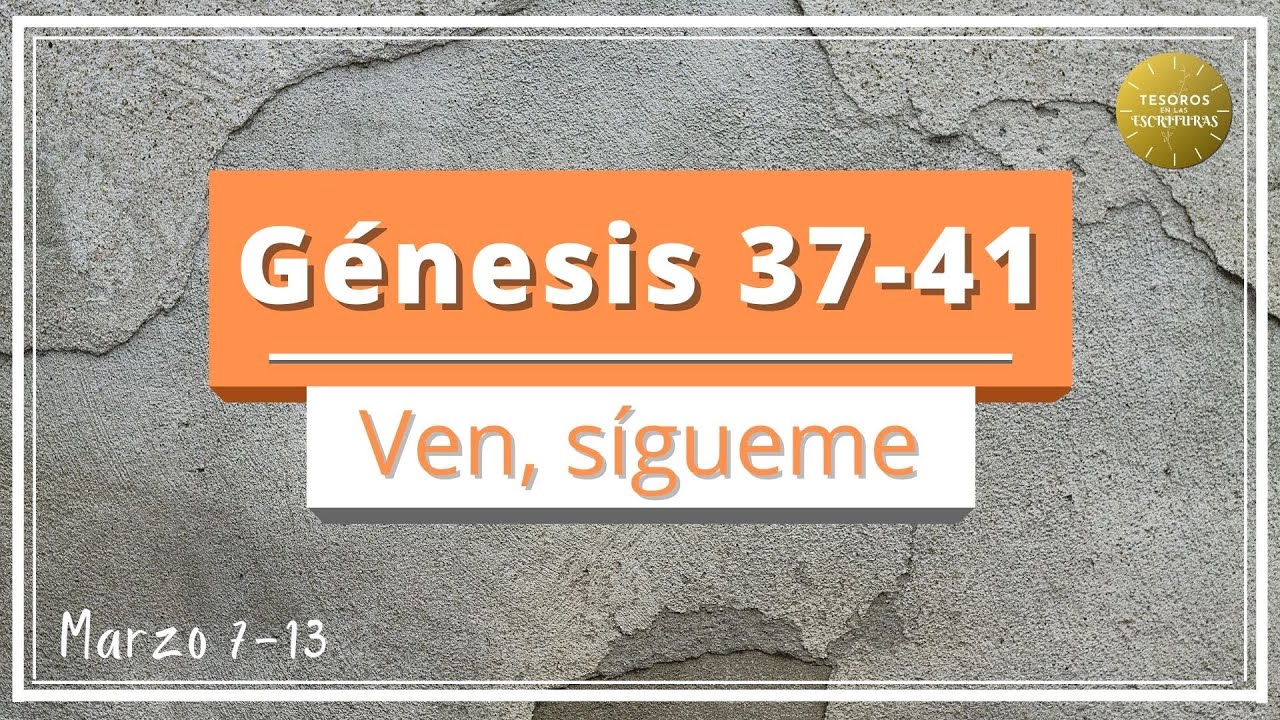 Ven Sigueme 2022 | Genesis 37-41 | Antiguo Testamento | TEE 115