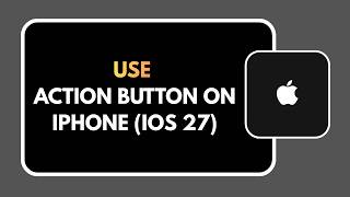 How to Use Action Button on iPhone iOS 27