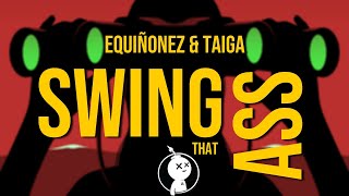 EQuiñonez &amp; TAIGA - Swing That A$$ [BTH Release]