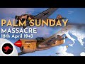 Operation Flax - Palm Sunday Massacre, 18th April, 1943