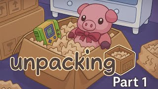 Unpacking Gameplay  No Commentary | Relaxing Cozy Game Playthrough  Part 1