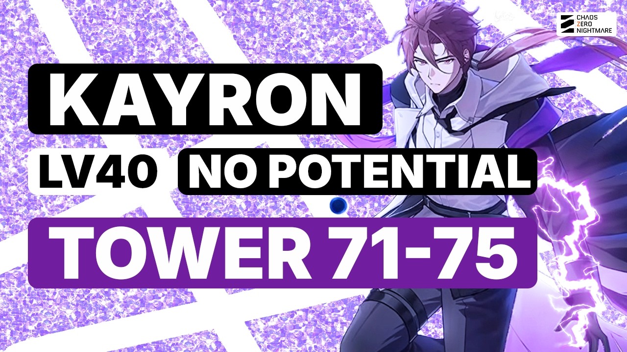 Kayron LV40 - NO POTENTIAL, Rei, Mika VS TOWER 71-75 | CHAOS ZERO NIGHTMARE