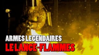ARME LEGENDAIRE, LE LANCE-FLAMMES