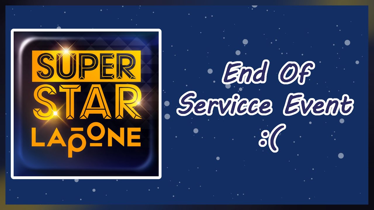 [SuperStar LAPONE] End of Service :/