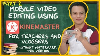(PART 2) MOBILE VIDEO EDITING USING KINEMASTER | Pro Version No Watermark [TUTORIAL] screenshot 3