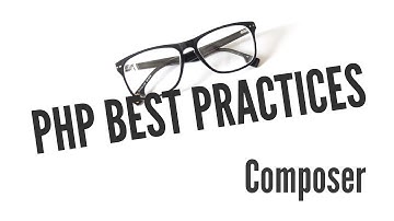PHP Best Practices: Composer (9/11)