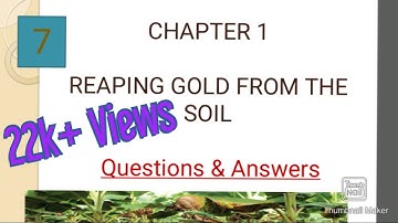 7 Reaping Gold from soil Questions & Answers l Science Unit 1 SCERT