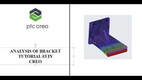 BRACKET ANALYSIS TUTORIAL #3 IN CREO.