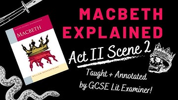 GCSE English Literature Revision | Macbeth Explained | Act II Scene 2 | Examiner’s annotations