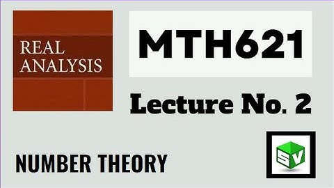 MTH621 Lecture No.2 Real Analysis || Short Lecture || Number Theory || Best Explained