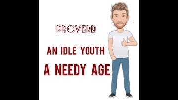 An Idle Youth a Needy Age - Proverbs (646) English Tutor Nick P