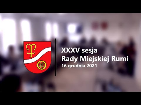 XXXV Sesja Rady Miejskiej Rumi  16 grudnia 2021