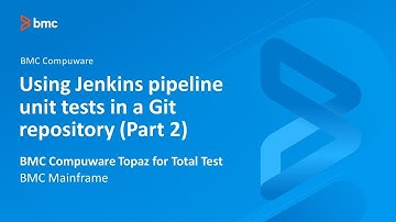 BMC Compuware Topaz for Total Test - Using Jenkins pipeline unit tests in a Git repository (Part 2)