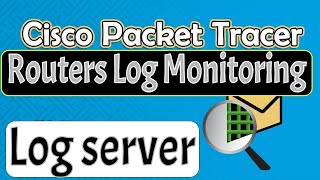 Cisco Packet Tracer Routers: Advanced Log Server Setup