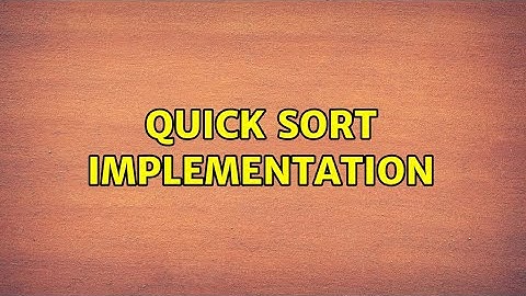 Quick Sort Implementation (3 Solutions!!)