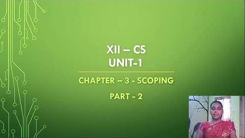 12th Computer Science - Chapter 3 - Scoping [Part-2]
