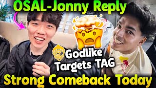 Osal Reply🚨 Strong Comeback Today ~ Jonathan 💪 GodL Targeting TAG😳 Sensei Motivates Jonny😲