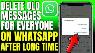 How To Delete Old Messages For Everyone On WhatsApp After A Long Time (2026)