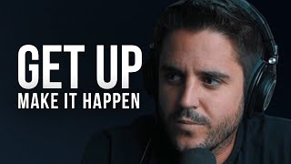 GET UP & MAKE IT HAPPEN | Powerful Motivational Speeches